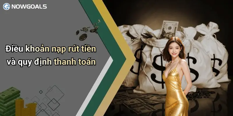 Điều khoản nạp rút tiền và quy định thanh toán