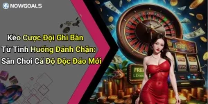 Kèo Cược Đội Ghi Bàn Từ Tình Huống Đánh Chặn: Sân Chơi Cá Độ Độc Đáo Mới