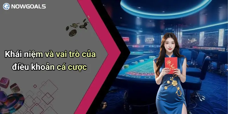 Khái niệm và vai trò của điều khoản cá cược