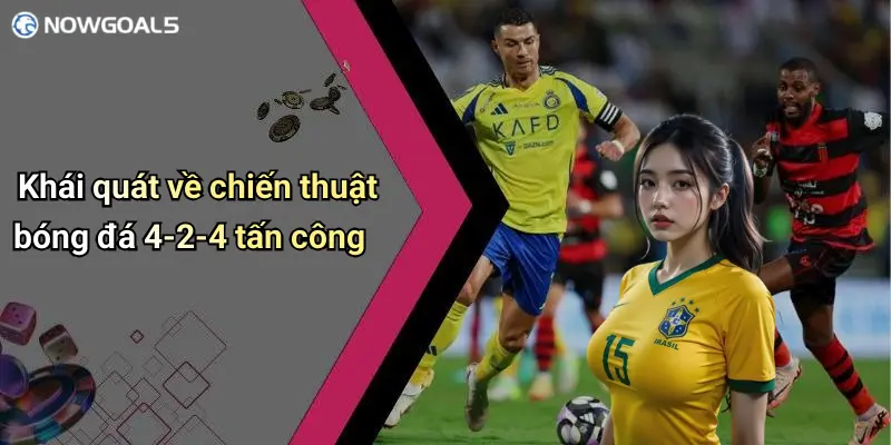 Khái quát về chiến thuật bóng đá 4-2-4 tấn công