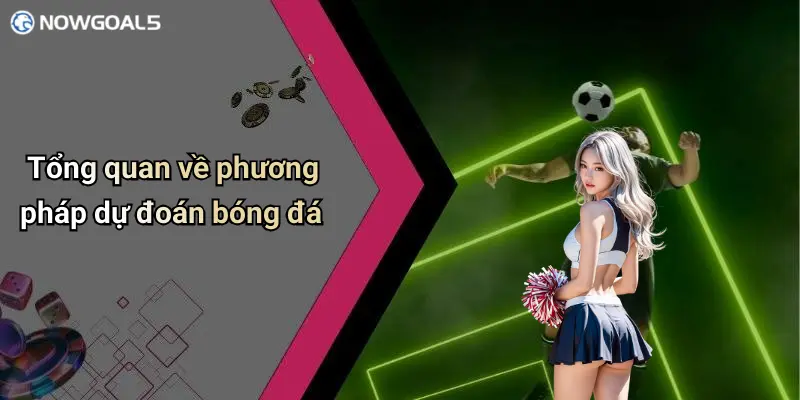 Tổng quan về phương pháp dự đoán bóng đá