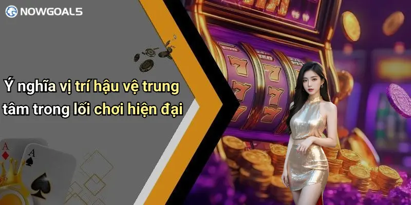 Ý nghĩa vị trí hậu vệ trung tâm trong lối chơi hiện đại