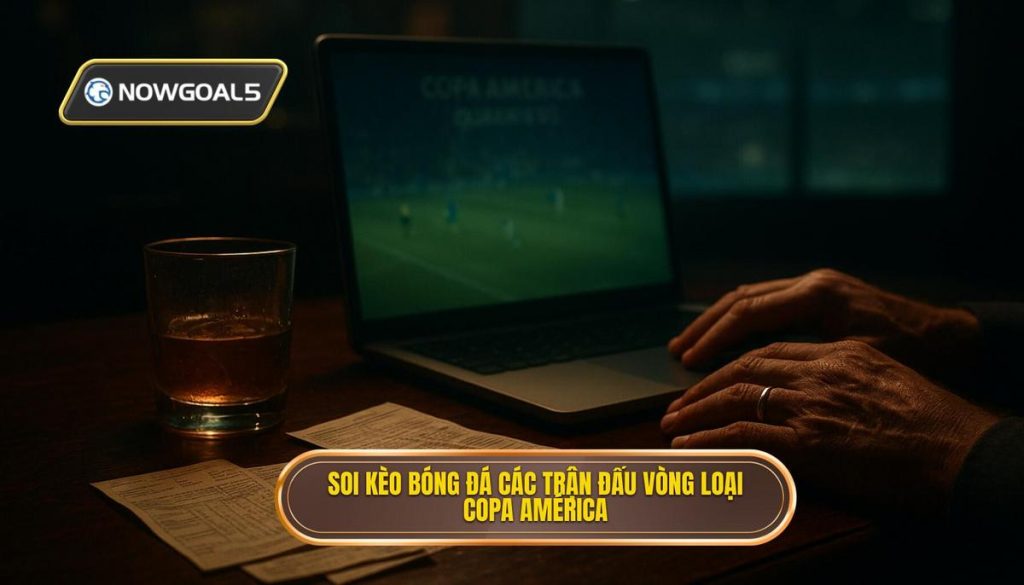 Soi kèo bóng đá các trận đấu vòng loại Copa América