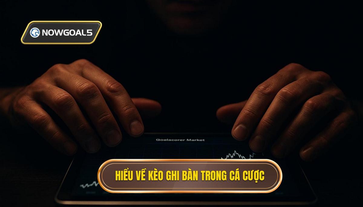 Hiểu rõ bản chất của kèo đội ghi bàn trước trong cá cược
