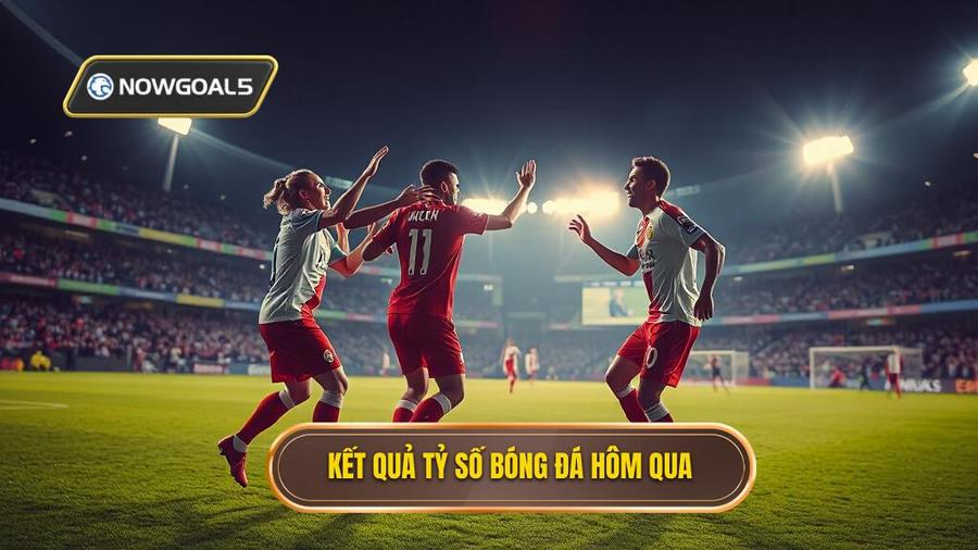 Tổng hợp tỷ số bóng đá hôm qua tại các giải đấu hàng đầu