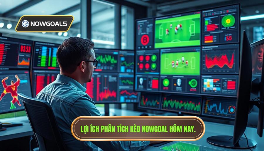 Tại sao phân tích kèo Nowgoal hôm nay lại quan trọng?
