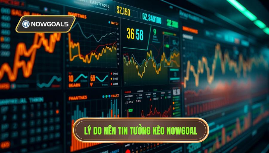 Tại sao nhận định kèo từ Nowgoal lại được tin tưởng tuyệt đối?